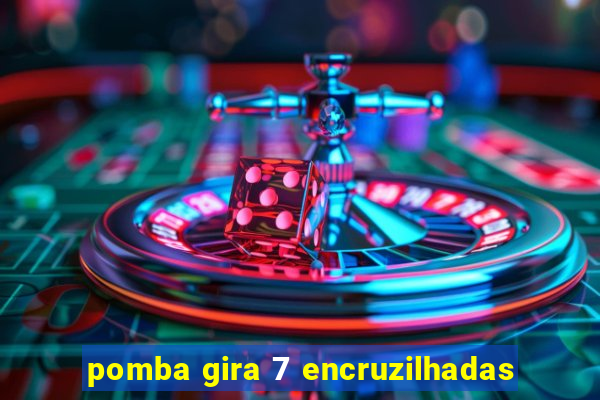 pomba gira 7 encruzilhadas